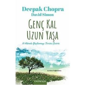 GENÇ KAL UZUN YAŞA YAŞLANMAYI TERSINE ÇEVİRMENİN 10 YOLU - DEEPAK CHOPRA