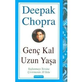 GENÇ KAL UZUN YAŞA YAŞLANMAYI TERSINE ÇEVİRMENİN 10 YOLU - DEEPAK CHOPRA