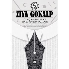 Genç Kalemler ve Türk Yurdu Yazıları - Ziya Gökalp