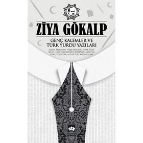Genç Kalemler ve Türk Yurdu Yazıları - Ziya Gökalp