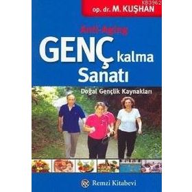 Genç Kalma Sanatı Doğal Gençlik Kaynakları - Muzaffer Kuşhan