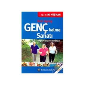 Genç Kalma Sanatı Doğal Gençlik Kaynakları - Muzaffer Kuşhan