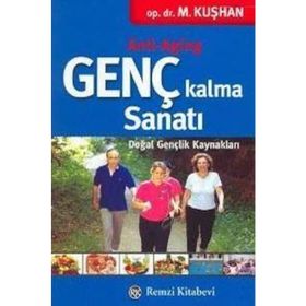 Genç Kalma Sanatı Doğal Gençlik Kaynakları - Muzaffer Kuşhan