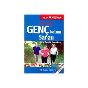 Genç Kalma Sanatı Doğal Gençlik Kaynakları - Muzaffer Kuşhan