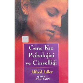 Genç Kız Psikolojisi ve Cinselliği - Alfred Adler