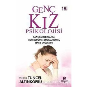GENÇ KIZ PSIKOLOJISI VE CİNSELLİĞİ - TUNCEL ALTINKÖPRÜ