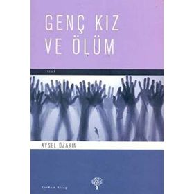 GENÇ KIZ VE ÖLÜM - AYSEL ÖZAKIN