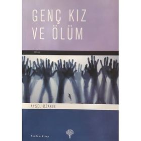 GENÇ KIZ VE ÖLÜM - AYSEL ÖZAKIN