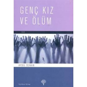 GENÇ KIZ VE ÖLÜM - AYSEL ÖZAKIN