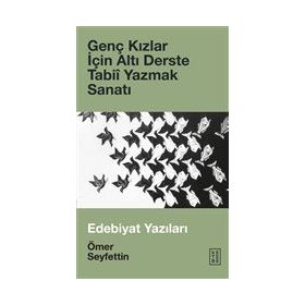 Genç Kızlar İçin Altı Derste Tabii Yazmak Sanatı Ömer Seyfettin