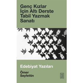Genç Kızlar İçin Altı Derste Tabii Yazmak Sanatı Ömer Seyfettin