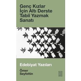 Genç Kızlar İçin Altı Derste Tabii Yazmak Sanatı Ömer Seyfettin