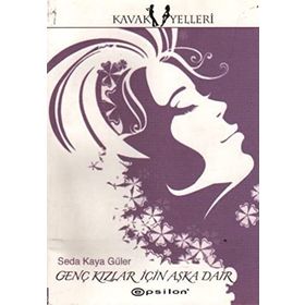 GENÇ KIZLAR İÇİN AŞKA DAIR - SEDA KAYA GÜLER