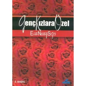 GENÇ KIZLARA ÖZEL - ESRA NURAY SEZER