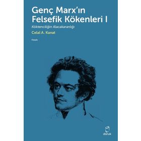 Genç Marx`ın Felsefik Kökenleri 1 Celal A. Kanat