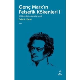 Genç Marx`ın Felsefik Kökenleri 1 Celal A. Kanat