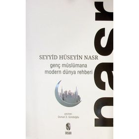 GENÇ MÜSLÜMANA MODERN DÜNYA REHBERI - SEYYID HÜSEYİN NASR