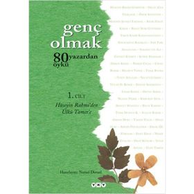 GENÇ OLMAK 1. CILT 80 YAZARDAN 80 ÖYKÜ - HÜSEYİN RAHMI'DEN ÜLKÜ TAMER'E - KOLEKTIF