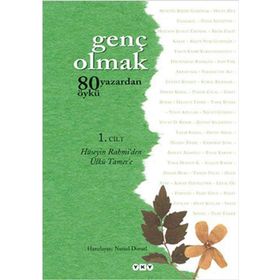 GENÇ OLMAK 1. CILT 80 YAZARDAN 80 ÖYKÜ - HÜSEYİN RAHMI'DEN ÜLKÜ TAMER'E - KOLEKTIF