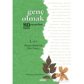 GENÇ OLMAK 1. CILT 80 YAZARDAN 80 ÖYKÜ - HÜSEYİN RAHMI'DEN ÜLKÜ TAMER'E - KOLEKTIF