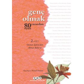 Genç Olmak - 80 Yazardan 80 Öykü 2. Cilt - Kolektif