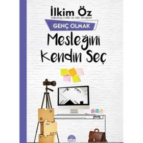 Genç Olmak Mesleğini Kendin Seç - İlkim Öz