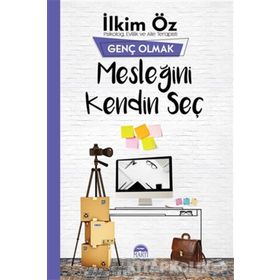 Genç Olmak Mesleğini Kendin Seç - İlkim Öz