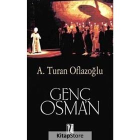 GENÇ OSMAN - A. TURAN OFLAZOĞLU