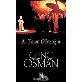 GENÇ OSMAN - A. TURAN OFLAZOĞLU