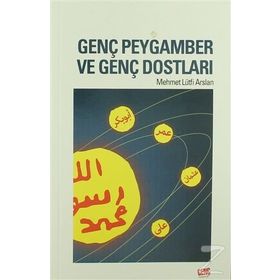 Genç Peygamber ve Genç Dostları - Mehmet Lütfi Arslan