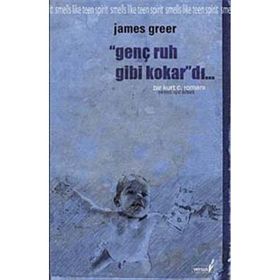GENÇ RUH GIBI KOKARDI BIR KURT COBAIN ROMANI - JAMES GREER