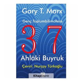 GENÇ TOPLUMBILIMCILERE 37 AHLAKI BUYRUK - GARY T. MARX