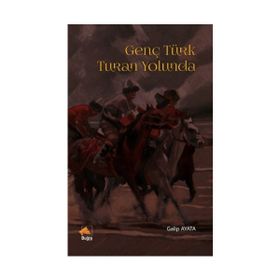 Genç Türk Turan Yolunda - Galip Ayata