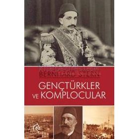 Genç Türkler ve Komplocular - Bernhard Stern