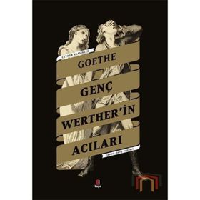 GENÇ WERTHERIN ACILARI - JOHANN WOLFGANG VON GOETHE