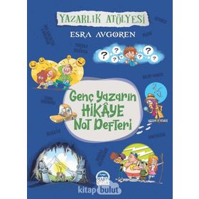 Genç Yazarın Hikaye Not Defteri - Esra Avgören