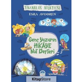 Genç Yazarın Hikaye Not Defteri - Esra Avgören