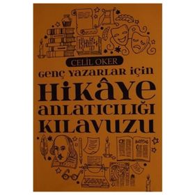 Genç Yazarlar İçin Hikaye Anlatıcılığı Kılavuzu - Celil Oker