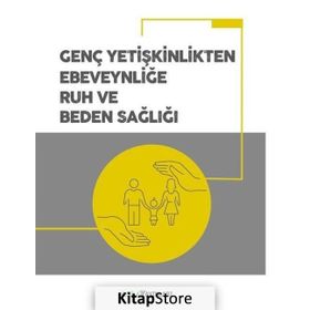Genç Yetişkinlikten Ebeveynliğe Ruh ve Beden Sağlığı - Kolektif