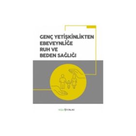 Genç Yetişkinlikten Ebeveynliğe Ruh ve Beden Sağlığı - Kolektif