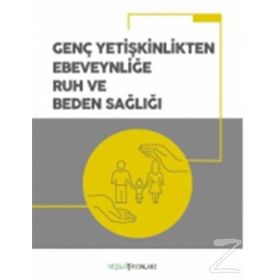 Genç Yetişkinlikten Ebeveynliğe Ruh ve Beden Sağlığı - Kolektif