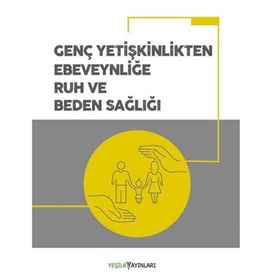 Genç Yetişkinlikten Ebeveynliğe Ruh ve Beden Sağlığı - Kolektif