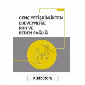 Genç Yetişkinlikten Ebeveynliğe Ruh ve Beden Sağlığı - Kolektif