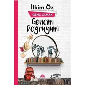 Gencim Doğruyum - Genç Olmak - İlkim Öz