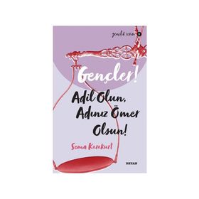 Gençler, Adil Olun, Adınız Ömer Olsun! - Sema Karakurt - Beyan Yayınları
