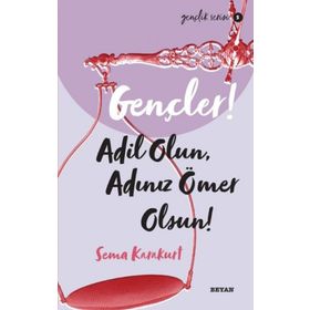 Gençler, Adil Olun, Adınız Ömer Olsun! - Sema Karakurt - Beyan Yayınları