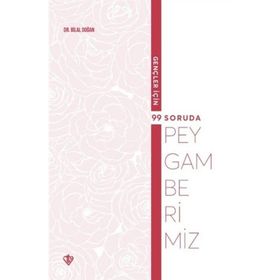 Gençler için 99 Soruda Peygamberimiz - Bilal Doğan