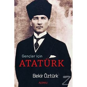 Gençler İçin Atatürk - Bekir Öztürk