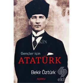 Gençler İçin Atatürk - Bekir Öztürk