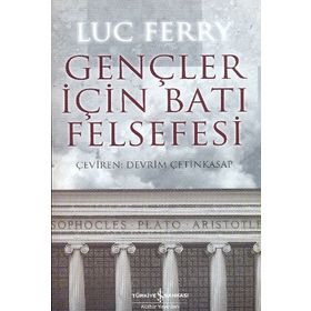 GENÇLER İÇİN BATI FELSEFESI - LUC FERRY